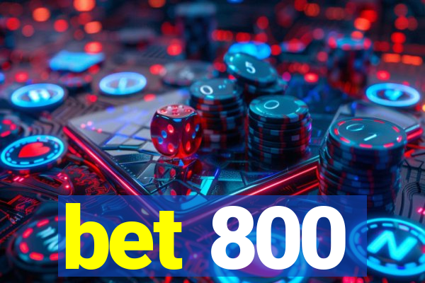 bet 800